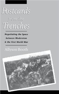 Booth Allyson. Postcards from the trenches. Negotiating the space between modernism and the first world war
