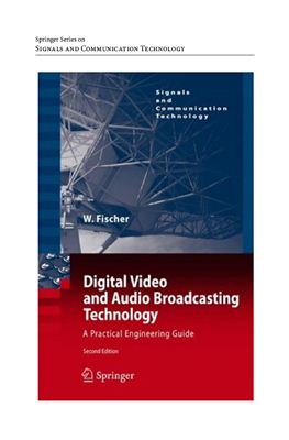 Fischer W. Digital Video and Audio Broadcasting Technology. A Practical Engineering Guide. Second Edition