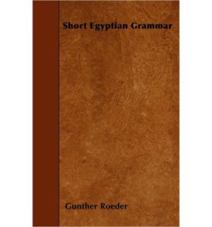 Roeder Gunther. Short Egyptian Grammar