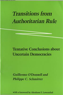 O'Donnell G., Schmitter P. Transitions from Authoritarian Rule: Tentative Conclusions about Uncertain Democracies