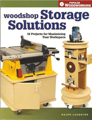 Laughton R. Woodshop Storage Solutions - 16 Projects for Maximizing Your Workspace