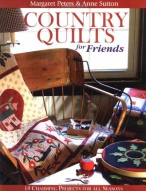 Peters Margaret, Sutton Anne. Country Quilts for friends