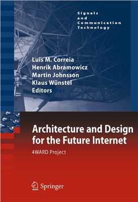 Correia L., Abramowicz H., Johnsson M., W?nstel K. Architecture and Design for the Future Internet: 4WARD Project