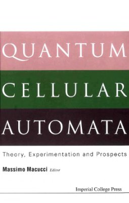Macucci M. Quantum Cellular Automata: Theory, Experimentation And Prospects