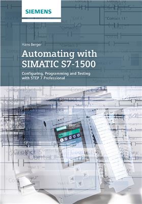 Berger H. Automating with SIMATIC S7-1500 inside TIA PORTAL (Автоматизация с Simatic S7-1500 в TIA PORTAL)