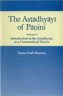 Sharma R.N. The Astadhyayi of Panini Volume 1 (Introduction to the Astadhyayi as a Grammatical Device)