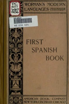 Worman J.H., Monsanto H.M. First Spanish book: after the natural or Pestalozzian method: for schools and home instruction + Second Spanish Book After The Natural Or Direct Method. Book 2
