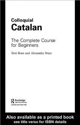 Ibarz Toni and Alexander. Colloquial Catalan: The Complete Course for Beginners