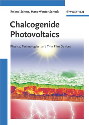 Scheer R., Schock H.-W. Chalcogenide Photovoltaics: Physics, Technologies, and Thin Film Devices