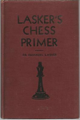Lasker Emanuel. Lasker's chess primer