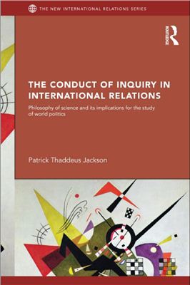 Jackson, Patrick Thaddeus. The Conduct of Inquiry in International Relations