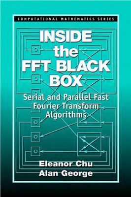 Chu E., George A. Inside the FFT Black Box. Serial and Parallel Fast Fourier Transform Algorithms