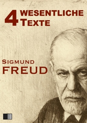 Freud Sigmund. Vier wesentliche Texte