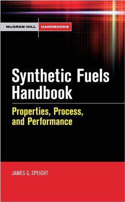 Speight J. Synthetic Fuels Handbook: Properties, Process, and Performance