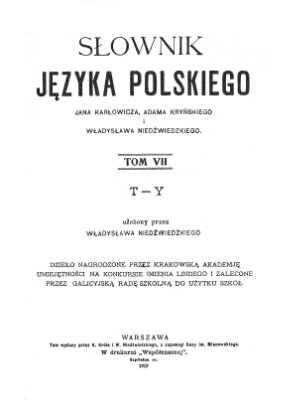 Karłowicz J., Kryński A., Niedźwiedzki W. Słownik języka polskiego. T.7