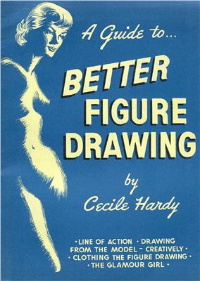 Hardy C. A Guide to Better Figure Drawing