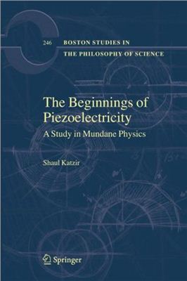 Katzir Sh. The Beginnings of Piezoelectricity: A Study in Mundane Physics