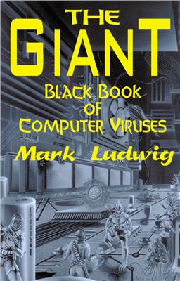 Ludwig Mark A. The Giant Black Book of Computer Viruses