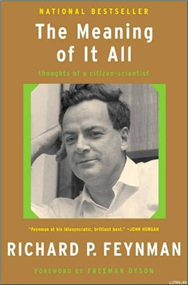 Feynman R.P. The Meaning of It All