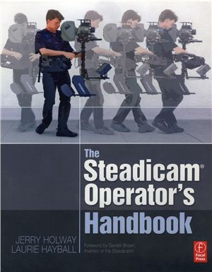 Holway J., Hayball L. The Steadicam Operator's Handbook