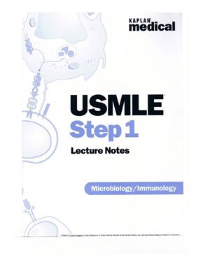 Kaplan medical USMLE step 1 lecture notes: Microbiology and immunology