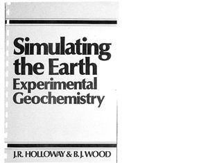 Holloway J.R., Wood B.J. Simulating the Earth. Experimental Geochemistry/Экспериментальная геохимия