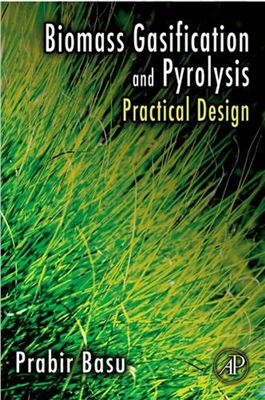 Basu P. Biomass Gasification and Pyrolysis: Practical Design and Theory