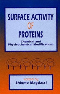 Magdassi S. (ed.) Surface Activity of Proteins. Chemical and Physicochemical Modifications