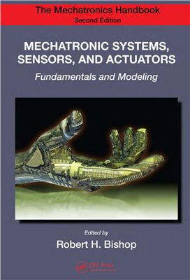 Bichop R.H. (Ed.) Mechatronic Systems, Sensors, and Actuators: Fundamentals and Modeling