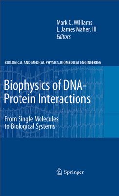 Williams M.C. Biophysics of DNA-Protein Interactions: From Single Molecules to Biological Systems
