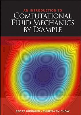 Biringen S., Chow C.-Y. An Introduction to Computational Fluid Mechanics by Example