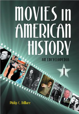 DiMare P.C. (ed.) Movies in American History: An Encyclopedia