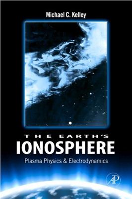 Kelley M.C. The Earth’s Ionosphere: Plasma Physics and Electrodynamics
