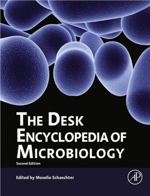 Schaechter M. (ed.) Desk Encyclopedia of Microbiology. 2 Ed
