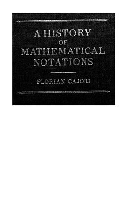 Cajori F. A History of Mathematical Notations. Volume 2