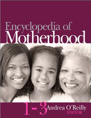 O'Reilly A. (editor) Encyclopedia of Motherhood