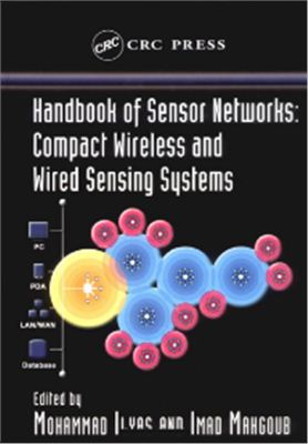 Ilyas M., Mahgoub I. Handbook of Sensor Networks: Compact Wireless and Wired Sensing Systems