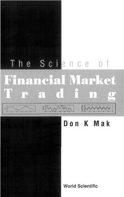Mak D.K. The Science of Financial Markets Trading