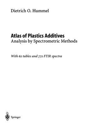Hummel D.O. Atlas of Plastics Additives: Analysis by Spectrometric Methods (Атлас добавок к пластмассам: анализ спектрометрическими методами)