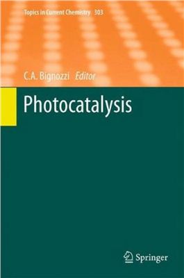 Bignozzi C.A. (ed.) Photocatalysis [Topics in Current Chemistry 303]