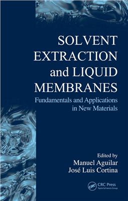 Aguilar M., Cortina J.L. (Eds.) Solvent Extraction and Liquid Membranes: Fundamentals and Applications in New Materials