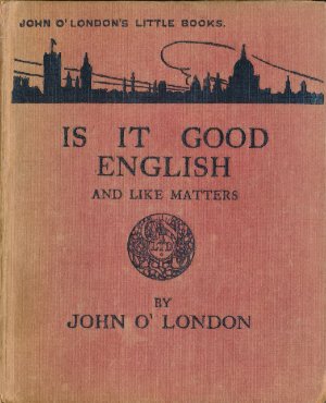 O'London John. Is It Good English and Like Matters