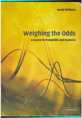 Williams D. Weighing the Odds: A Course in Probability and Statistics