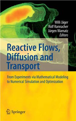 J?ger W., Rannacher R., Warnatz J. Reactive Flows, Diffusion and Transport: From Experiments via Mathematical Modeling to Numerical Simulation and Optimization