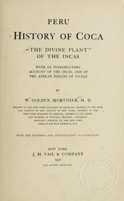 Golden Mortimer W. Peru: History of Coca, the divine plant of the Incas