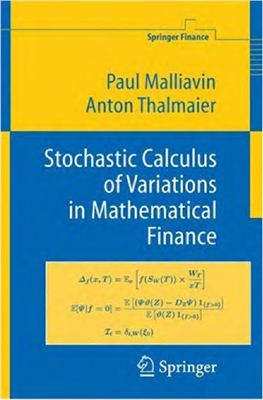 Malliavin P., Thalmaier A. Stochastic Calculus of Variations in Mathematical Finance