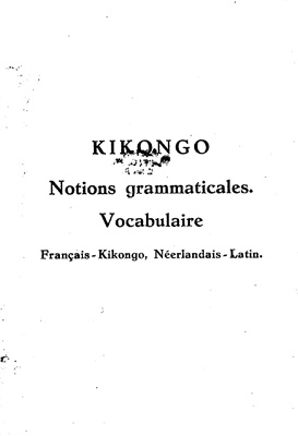 Coene Alfonse. Kikongo: notions grammaticales, vocabulaire français - kikongo - néerlandais - latin