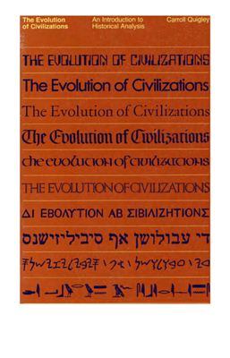 Quigley Carroll. The evolution of civilizations. An introduction to historical analysis