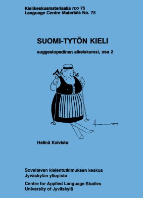 Koivisto Helinä. Suomi-tytön kieli. Suggestopedinen alkeiskurssi. Osa 2