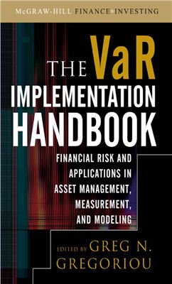 Gregoriou G. (ed.) The VaR Implementation Handbook